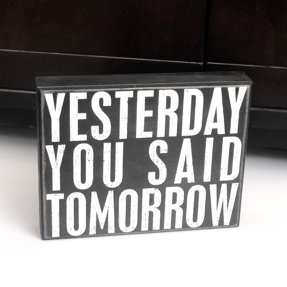 Box Sign- Yesterday You Said